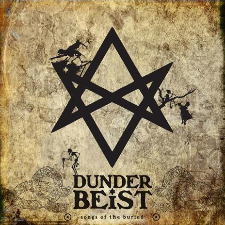 Songs of the Buried - CD Audio di Dunderbeist