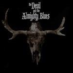 The Devil and the Almighty Blues (Picture Disc) - Vinile LP di Devil and the Almighty Blues