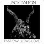 Past Swallows Love - Vinile LP di Jack Dalton