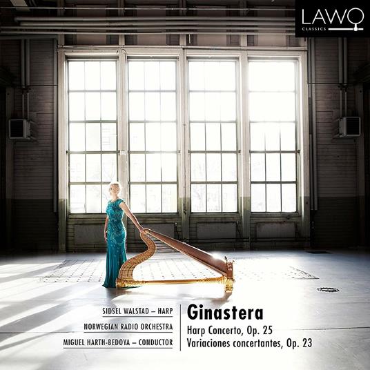 Concerto per arpa op.25 - Variazioni concertanti op.23 - CD Audio di Alberto Ginastera,Norwegian Radio Orchestra,Miguel Harth-Bedoya,Sidsel Walstad