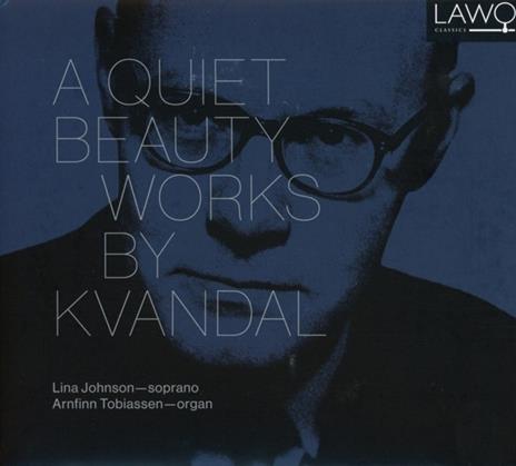 A Quiet Beauty - Works By Kvandal - CD Audio di Lina Johnson