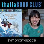 Thalia Kids' Book Club: Grace Lin, When the Sea Turned to Silver
