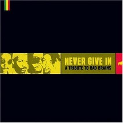 Never Give In: A Tribute To Bad Brains - CD Audio