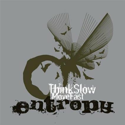 Think Slow Move Fast - CD Audio di Entropy