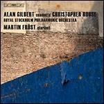 Opere per orchestra (integrale), Vol.1 - CD Audio di Royal Stockholm Philharmonic Orchestra,Christopher Rouse,Martin Fröst,Alan Gilbert