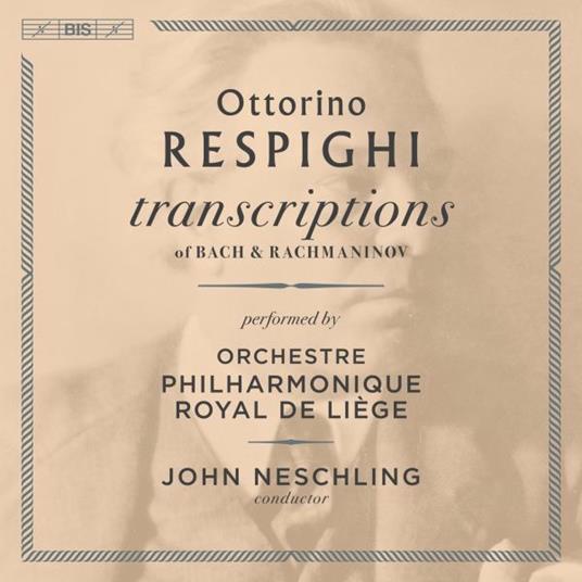 Respighi Transcriptions - CD Audio di Ottorino Respighi,John Neschling,Orchestra Filarmonica di Liegi