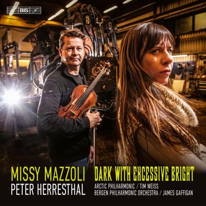 Dark with Excessive Bright (SACD) - SuperAudio CD di Bergen Philharmonic Orchestra,Missy Mazzoli