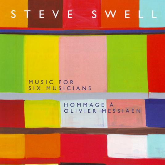 Music for Six Musicians. Hommage à Olivier Messiaen - CD Audio di Steve Swell