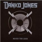 Never Too Loud - CD Audio di Danko Jones