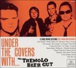 Under the Covers With - CD Audio di Tremolo Beer Gut