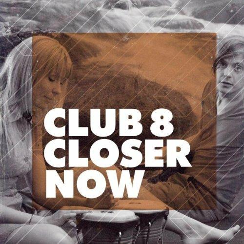 Club 8 - Closer Now - Vinile 7''