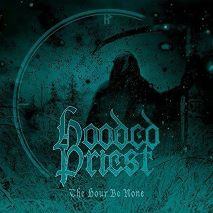 The Hour Be None - CD Audio di Hooded Priest