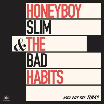 Who Put the Jinx? - Vinile LP di Bad Habits,Honeyboy Slim