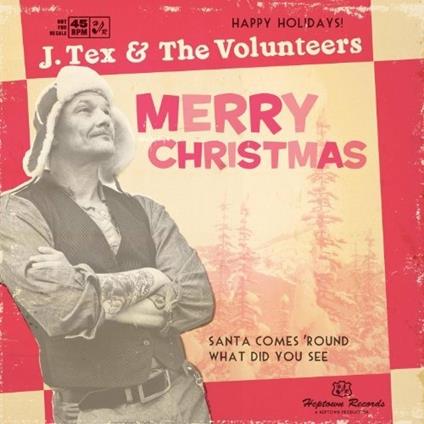 J Tex & the Volunteers - Santa Comes 'round - Vinile 7''