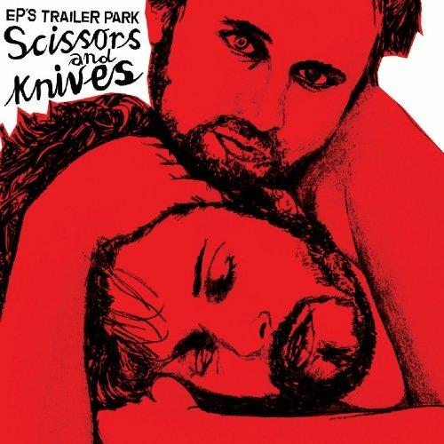 Scissors And Knives - CD Audio di EP's Trailer Park