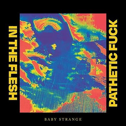 In the Flesh - Pathetic Fuck - Vinile 7'' di Baby Strange