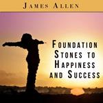 Foundation Stones to Happiness and Success