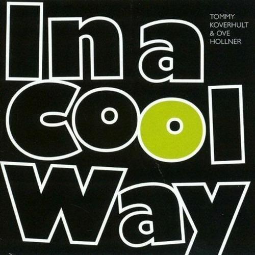 In a Cool Way - CD Audio di Tommy Koverhult,Ove Hollner