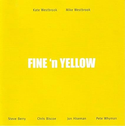 Fine 'N Yellow - CD Audio di Kate Westbrook