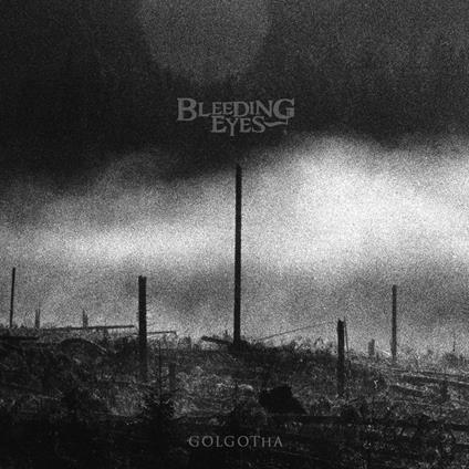 Golgotha - Vinile LP di Bleeding Eyes