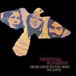 Dedicated To The Bird We Love - Vinile LP di Oriental Sunshine