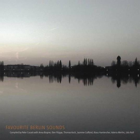 Favourite Berlin Sounds - CD Audio di Peter Cusack