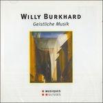 Geistliche Musik - CD Audio di Willy Burkhard