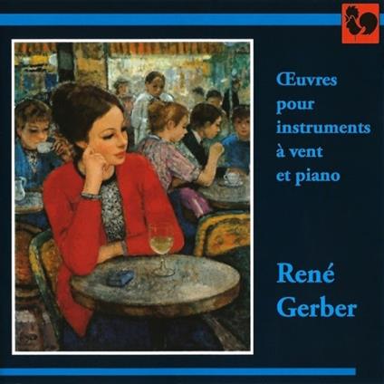 Oeuvres Pour Instruments a Vent Et Piano - CD Audio di René Gerber