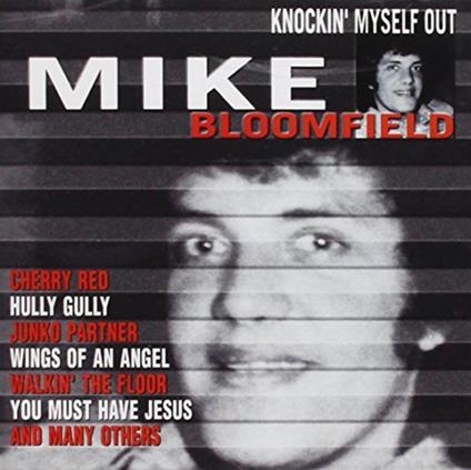 Knockin' Myself Out - CD Audio di Mike Bloomfield