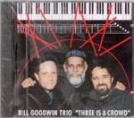 Three Is a Crowd - CD Audio di Bill Goodwin