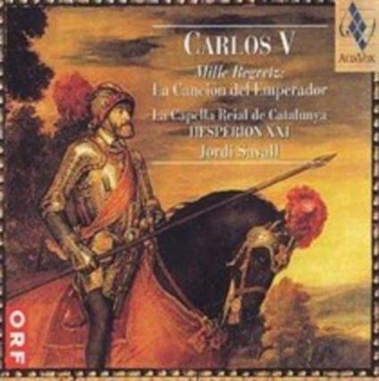 Carlos V. Mille Regretz: La Chanson de l'Empereur - CD Audio di Jordi Savall,Capella Reial de Catalunya,Hespèrion XXI