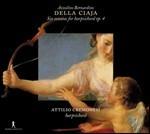 6 Sonate per clavicembalo op.4 - CD Audio di Azzolino Bernardino Della Ciaja,Attilio Cremonesi