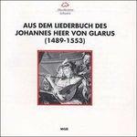 Aus dem Liederbuch des Johannes Heer von Glarus - CD Audio di Johannes Heer