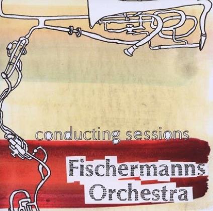 Conducting Sessions - CD Audio di Fischermanns Orchestra