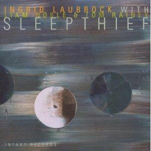 Sleepthief - CD Audio di Tom Rainey,Liam Noble,Ingrid Laubrock