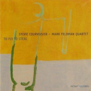 To Fly to Steal - CD Audio di Sylvie Courvoisier,Mark Feldman