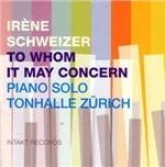 To Whom it May Concern. Piano Solo Live - CD Audio di Irene Schweizer