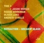 Refraction - Breaking glass - CD Audio di Jason Moran,Trio 3