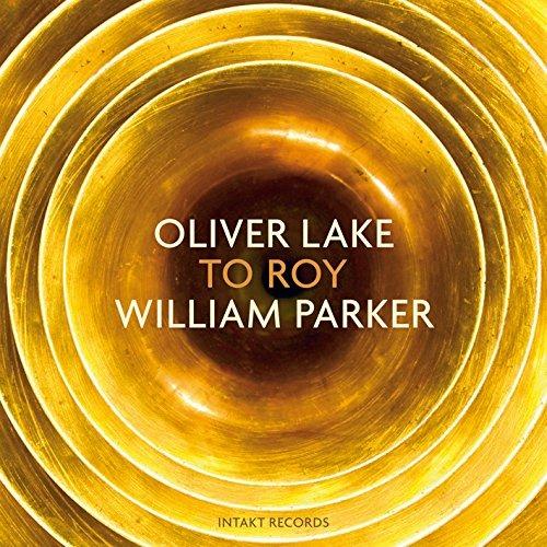 To Roy - CD Audio di William Parker,Oliver Lake