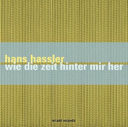 Wie die Zeit Hinter Mir - CD Audio di Hans Hassler