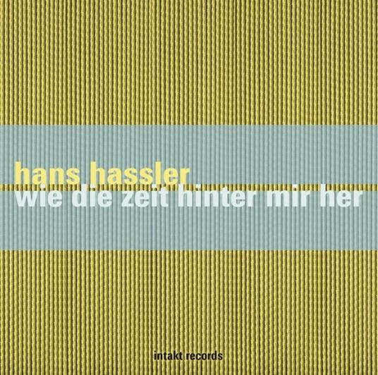 Wie die Zeit Hinter Mir - CD Audio di Hans Hassler