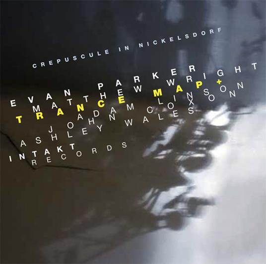 Trance Map - Crepuscule in Nickelsdorf - CD Audio di Evan Parker,Matthew Wright