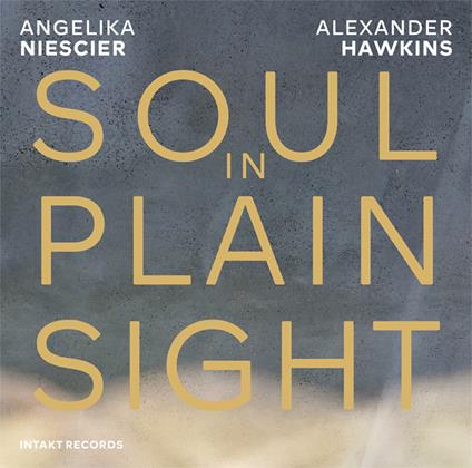 Soul in Plain Sight - CD Audio di Angelika Niescier,Alexander Hawkins