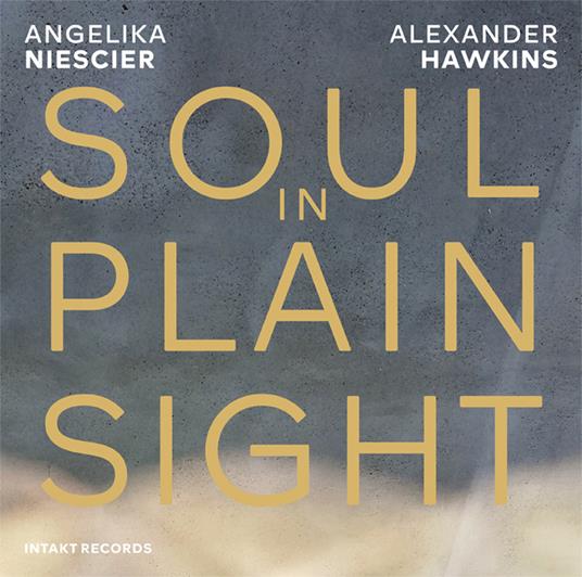 Soul in Plain Sight - CD Audio di Angelika Niescier,Alexander Hawkins