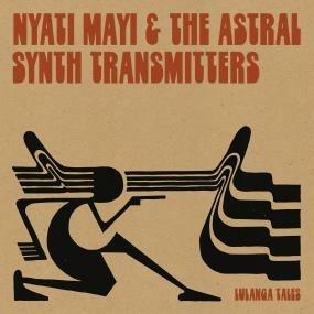 Lulanga Tales - Vinile LP di Nyati Mayi & The Astral Synth Transmitters