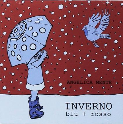 Inverno blu + rosso - CD Audio di Angelica Mente