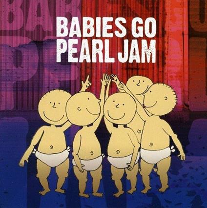 Babies Go Pearl Jam - CD Audio di Sweet Little Band