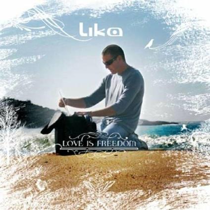 Love Is Freedom - CD Audio di Lika