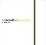 Echolocation. Piano Solo - CD Audio di Michele Di Toro