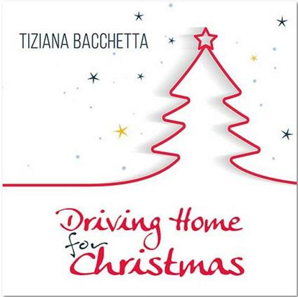 Driving Home For Christmas - CD Audio di Tiziana Bacchetta